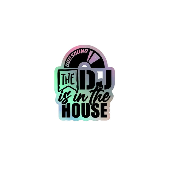Holographic Sticker The DJ Is In The House DJ GodSOUND product image (1)