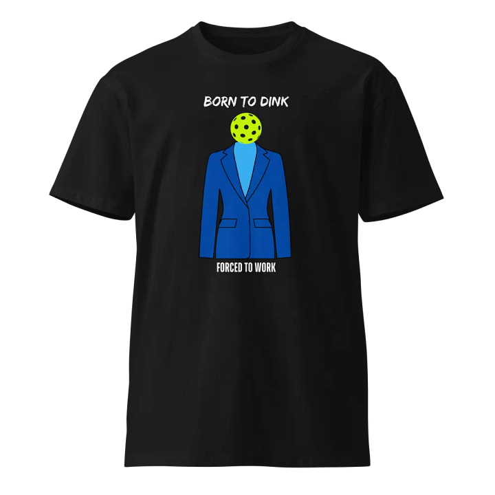 Born to Dink, Forced to Work product image (1)