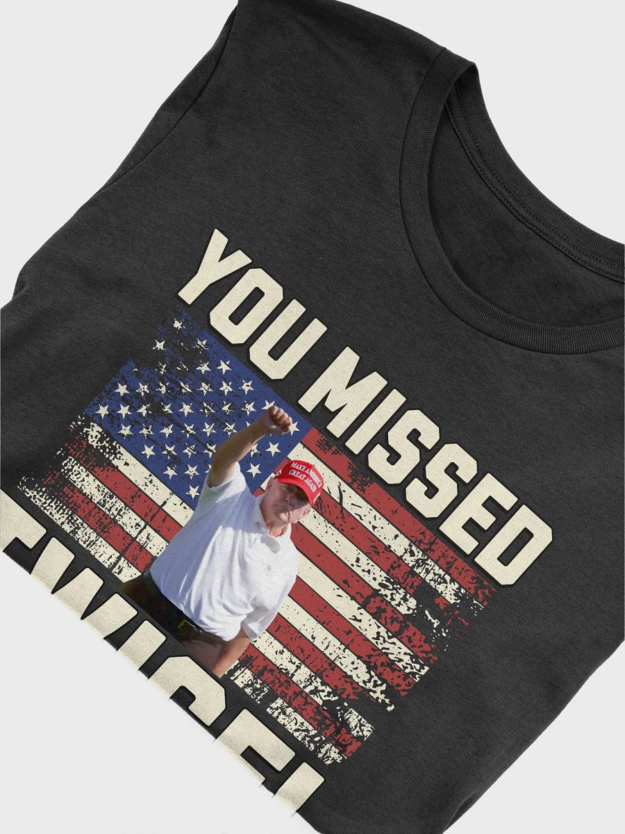 TRUMP 2024 YOU MISSED TWICE! TRUMP SHOOTING UNISEX T-SHIRT product image (18)