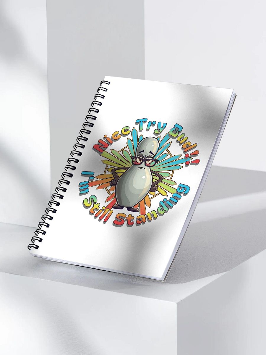 Nice Try Bud Im Still Standing Bowling Pin Spiral Notebook product image (3)