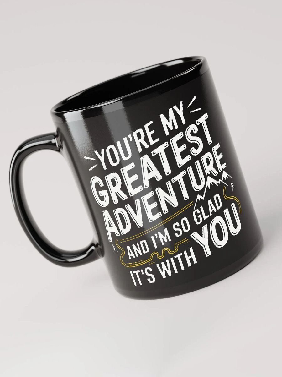 You're My Greatest Adventure and I'm So Glad It's With You