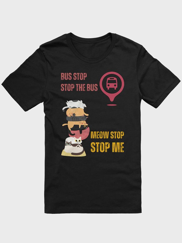 BUS STOP, STOP THE BUS; MEOW STOP, STOP ME product image (51)