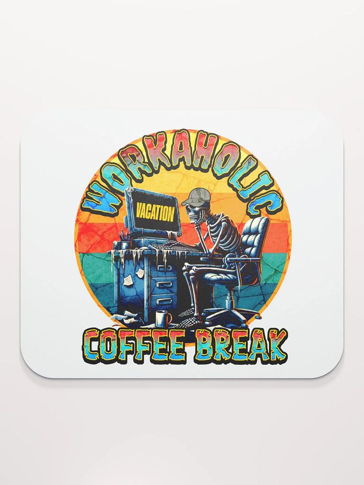 Workaholic Coffee Break Vacation Skeleton Break Mouse Pad product image (2)