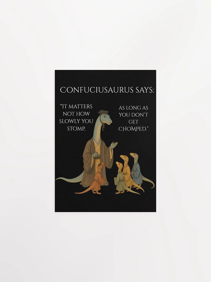 Confuciusaurus - Don't Get Chomped Funny Philosphical Dinosaur Poster product image (1)