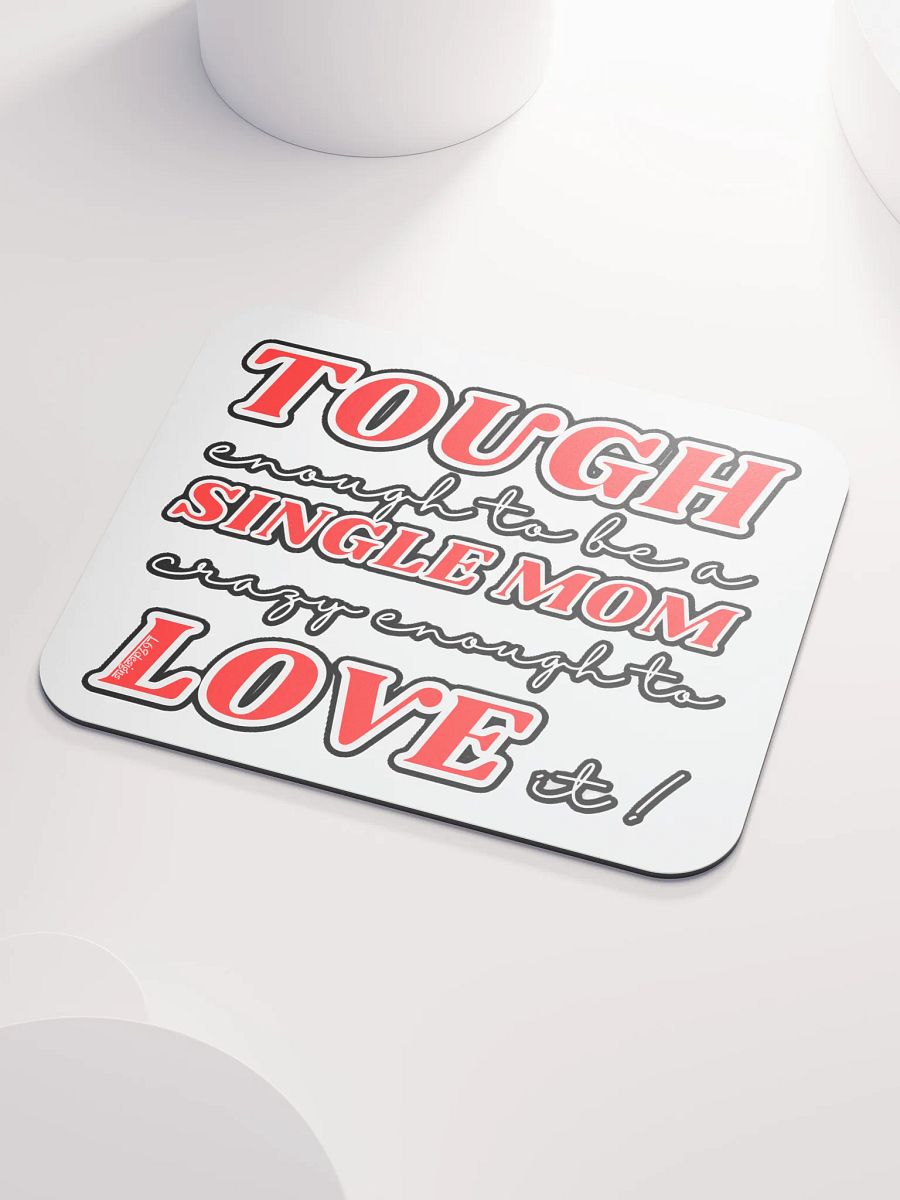 TOUGH ENOUGH TO BE A SINGLE MOM, CRAZY ENOUGH TO LOVE IT! product image (3)