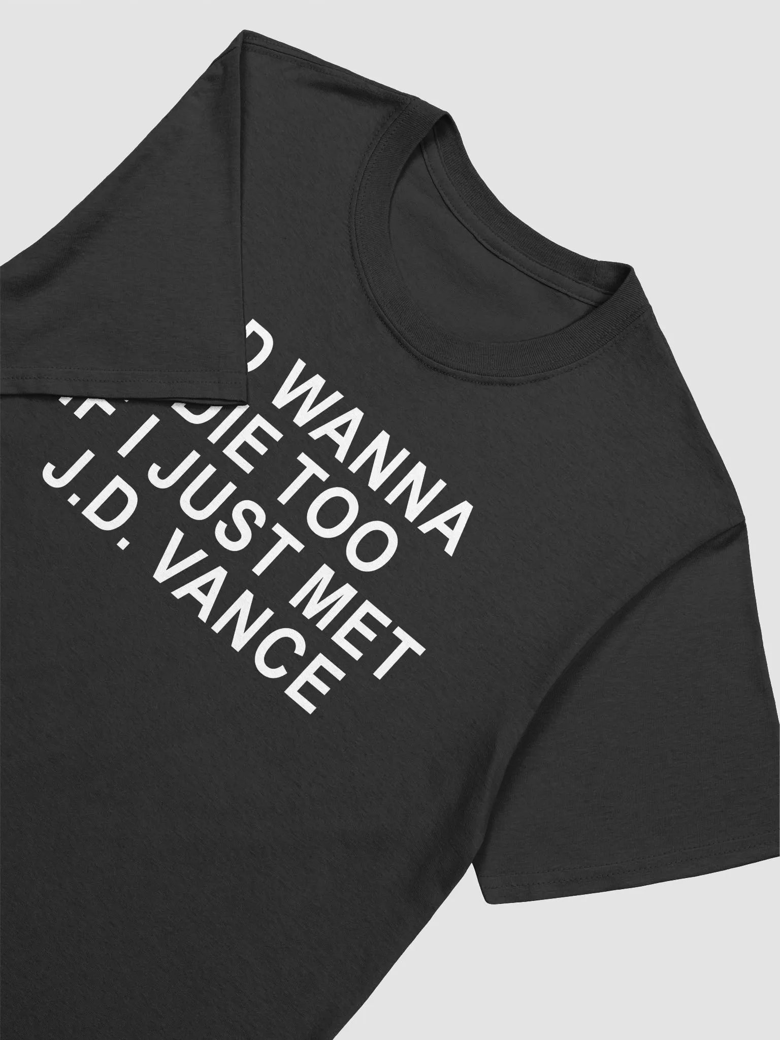 I’d Wanna Die Too If I Just Met Jd Vance T-Shirt product image (2)