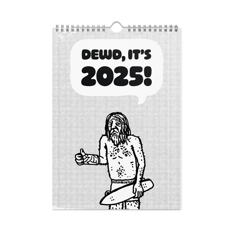 DEWD, IT'S 2025! Wall Calendar