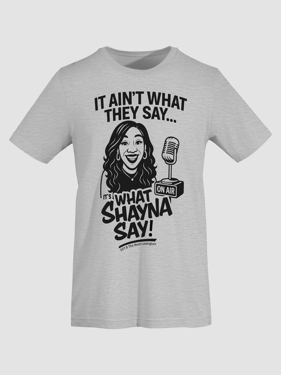 What Shayna Say T-shirt product image (13)