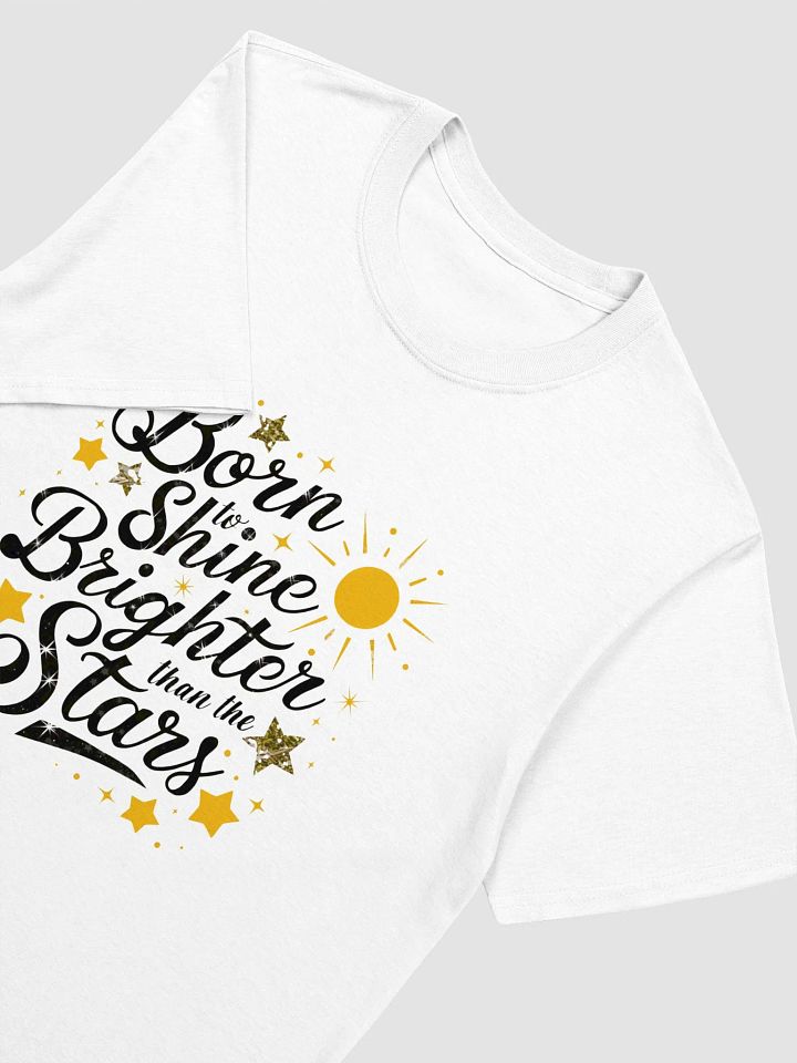 Born To Shine Brighter Than The Stars T-Shirt product image (2)