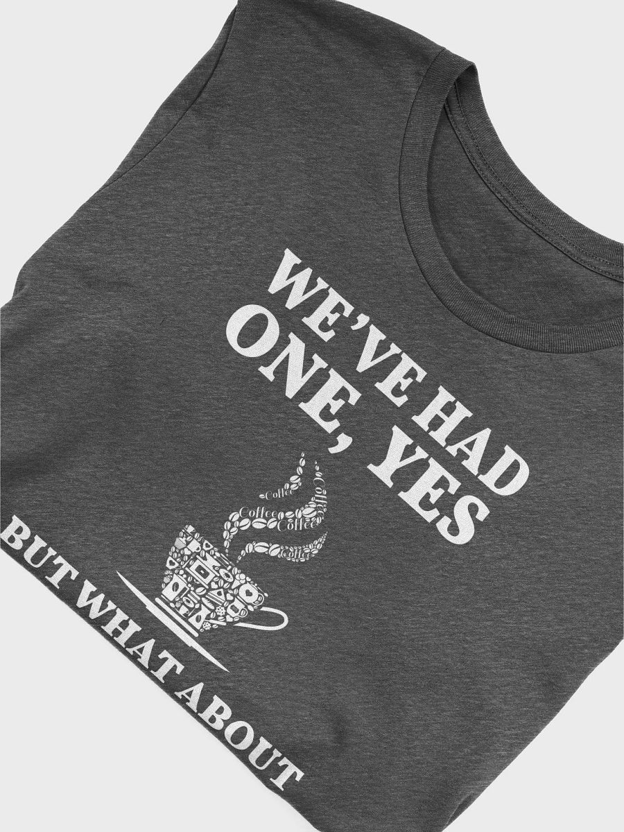 But What About Second Coffee - Unisex T-shirt | Bella Canvas 3001 product image (15)