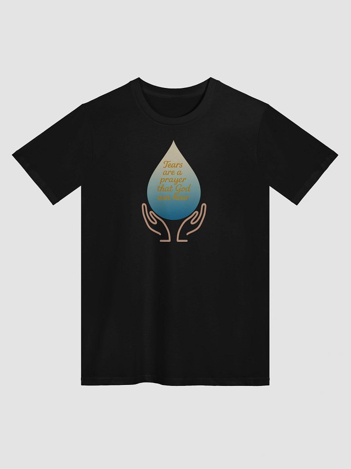 "Tears Are a Prayer” Faith-Inspired T-Shirt product image (2)