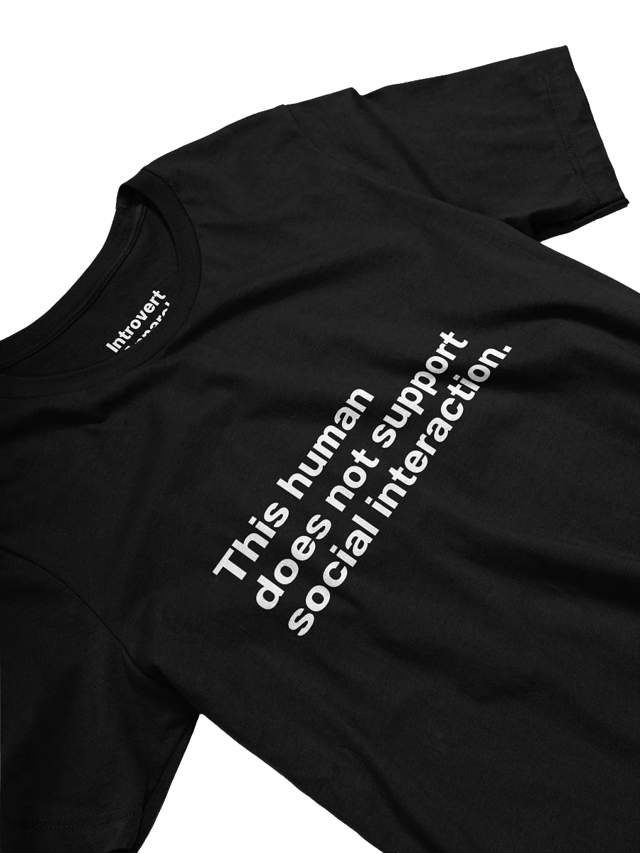 This human does not support social interaction. Unisex T-Shirt product image (29)