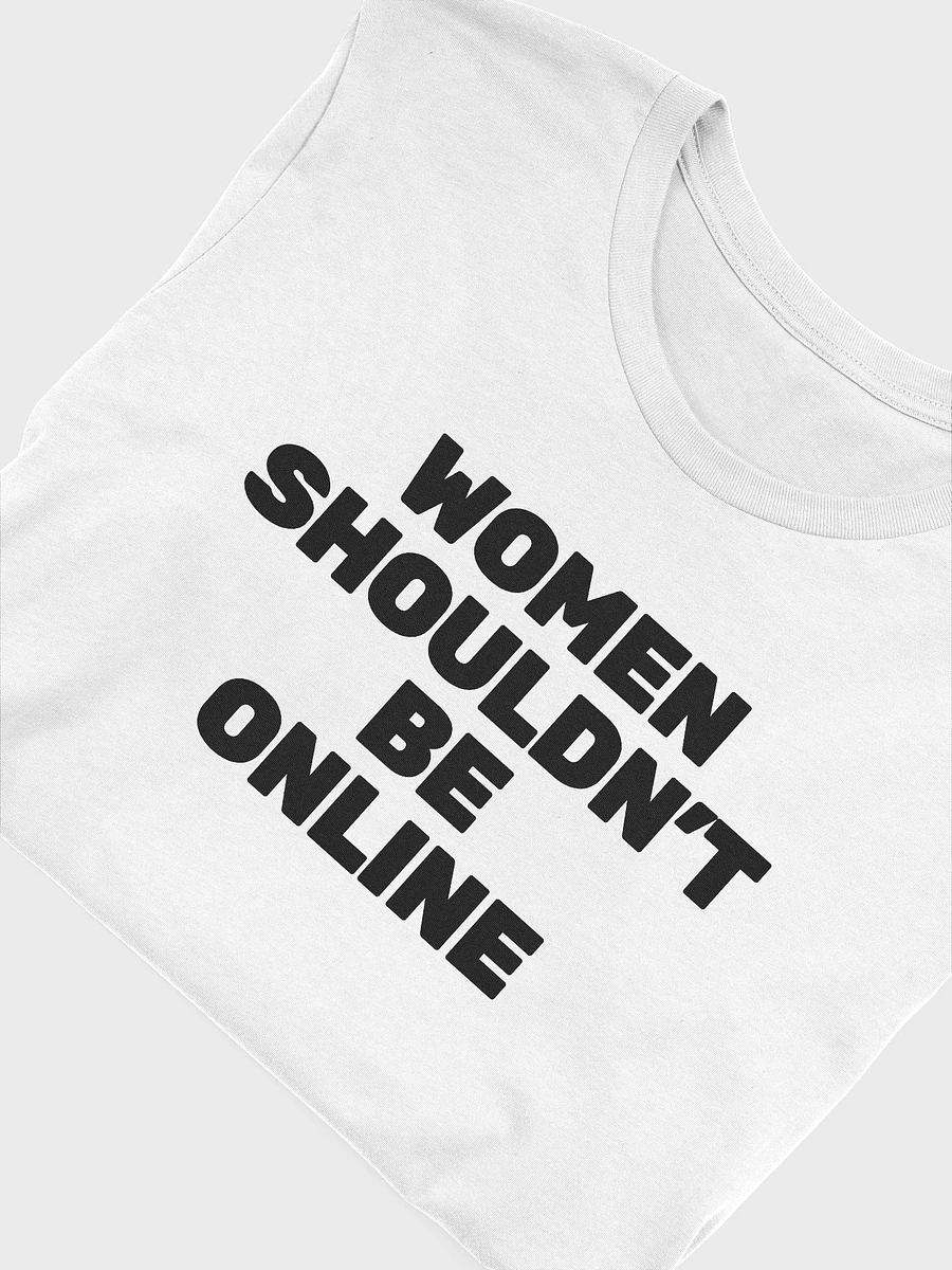 Women Shouldn't Be Online - White T-Shirt product image (5)