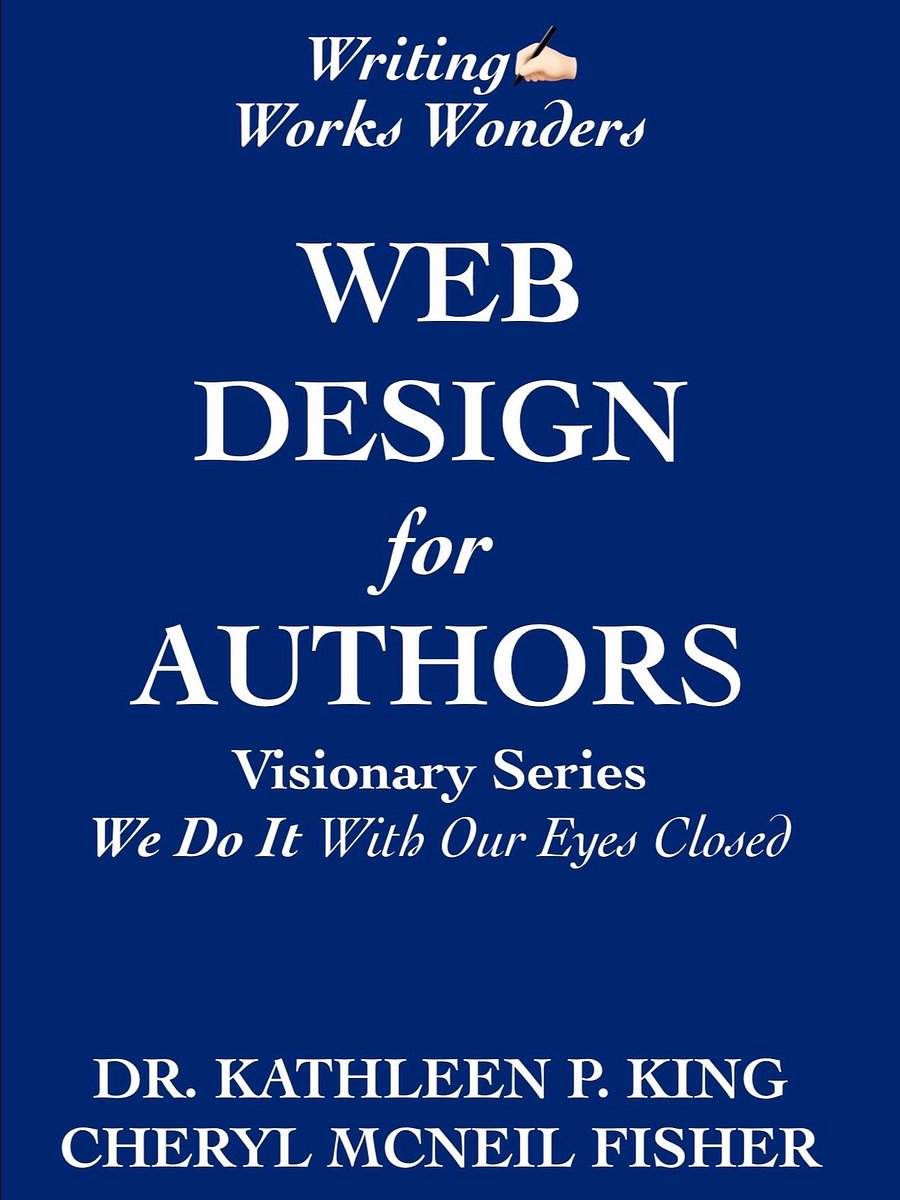 WRITING WORKS WONDERS WEB DESIGN FOR AUTHORS: The Visionary Series - We Do It With Our Eyes Closed and So Can You! product image (1)