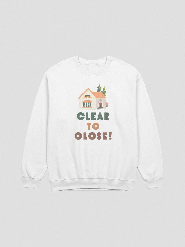 Clear To Close! Sweatshirt Unisex product image (1)