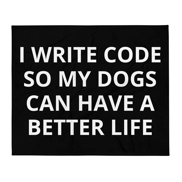 Dogs have a better life- Throw Blanket product image (2)
