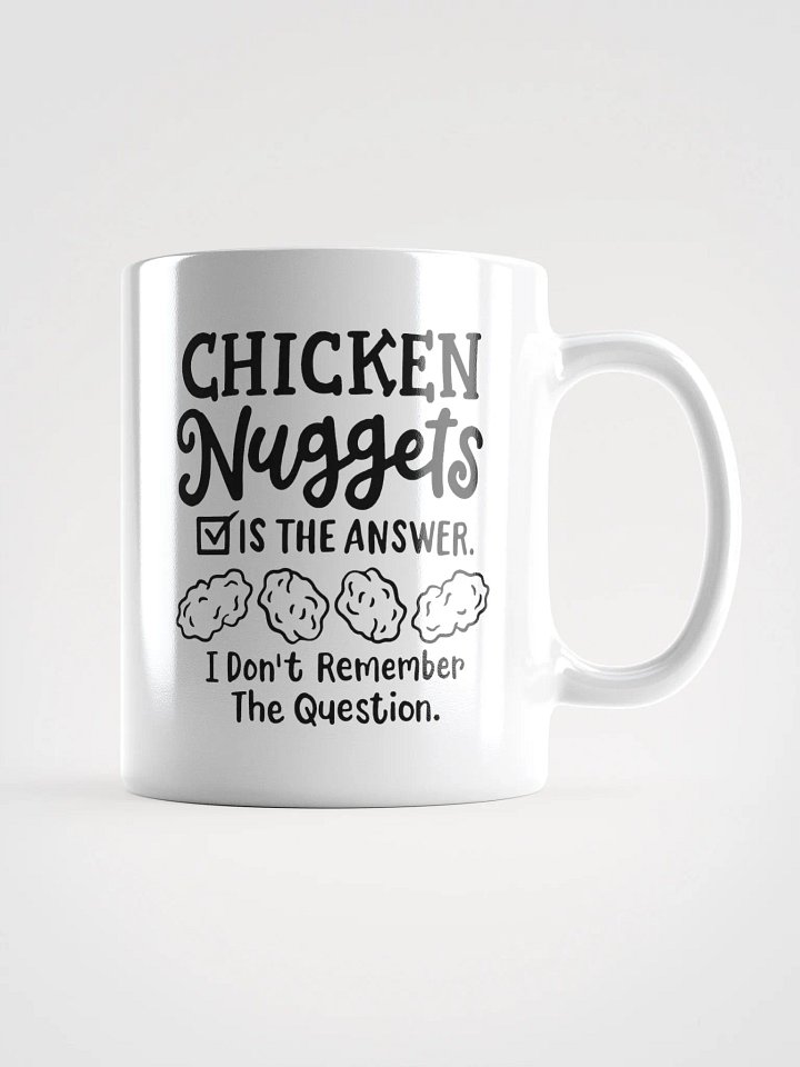 The Answer Is Chicken Nuggets...-Mug product image (3)