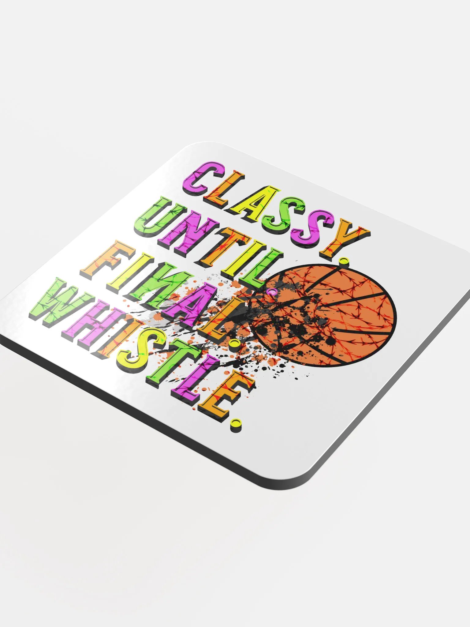 Classy Until Final Whistle Basketball Vibrant Hoop Dreams Coaster product image (1)