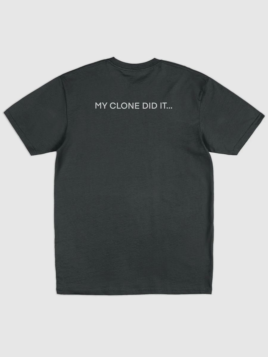 MY CLONE DID IT Tee product image (1)