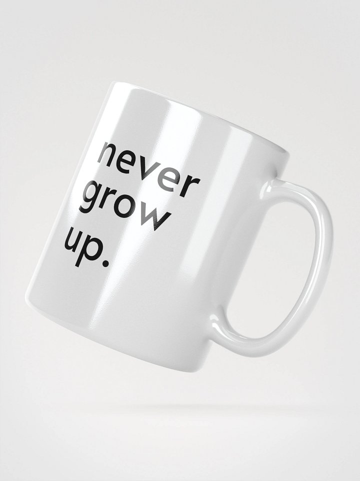 "never grow up." Mug product image (5)