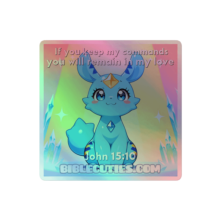 Bible Cuties Valeria - If you keep my commands you will remain in my love Holographic Sticker product image (2)