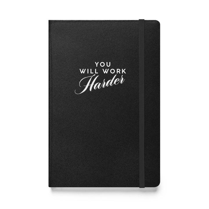 You Will Work Harder Hardcover Journal product image (1)