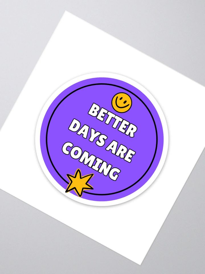 Better Days Are Coming – Motivational Sticker | Positive Affirmation | Inspirational Quote Sticker for Laptops, Journals, and More! product image (2)
