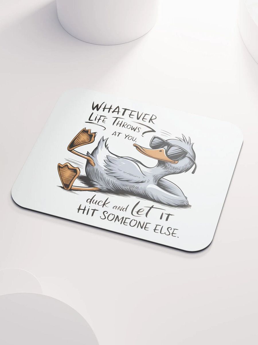 Funny Duck Quote - Duck & Let It Hit Others Mouse Pad product image (3)
