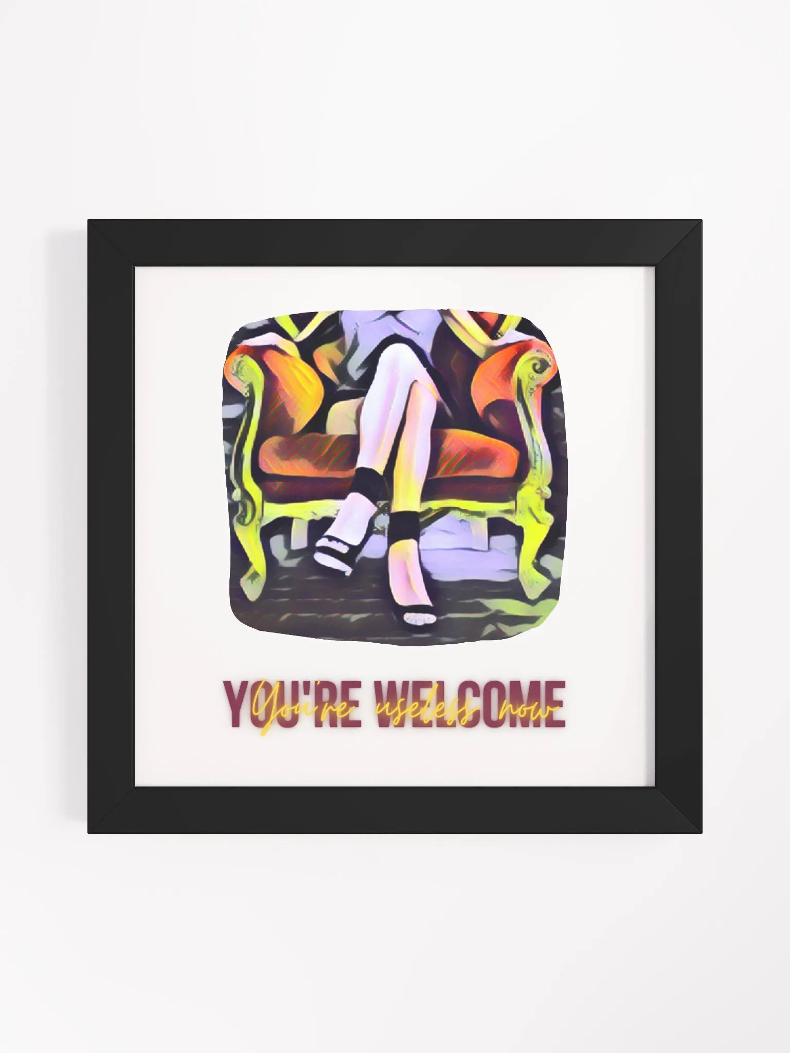 Framed Poster: You're Useless Now, You're Welcome product image (1)