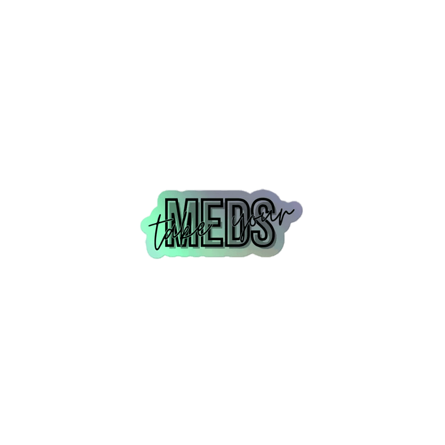 Take Your Meds HOLO Sticker product image (1)