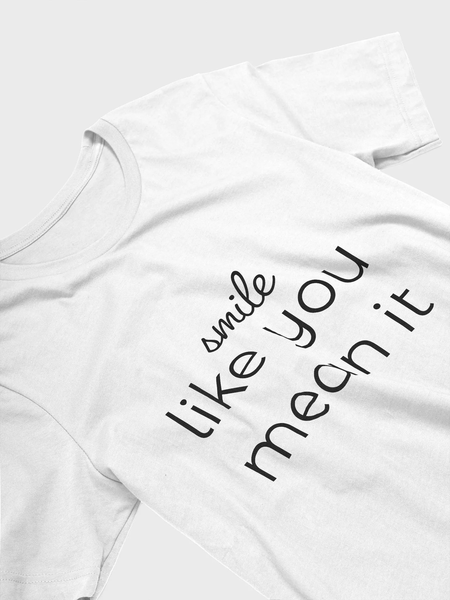 smile like you mean it T-shirt product image (3)