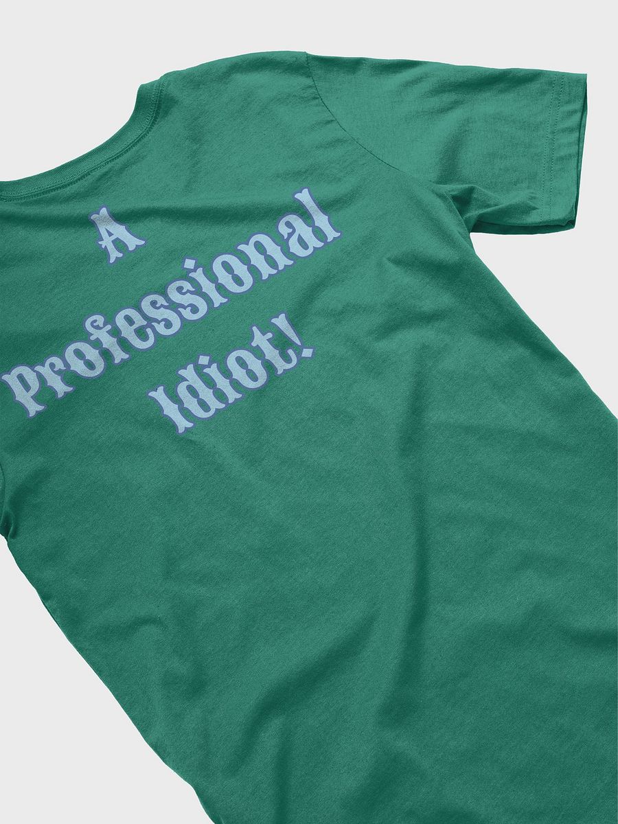 Professional Idiot Supersoft T-Shirt product image (4)