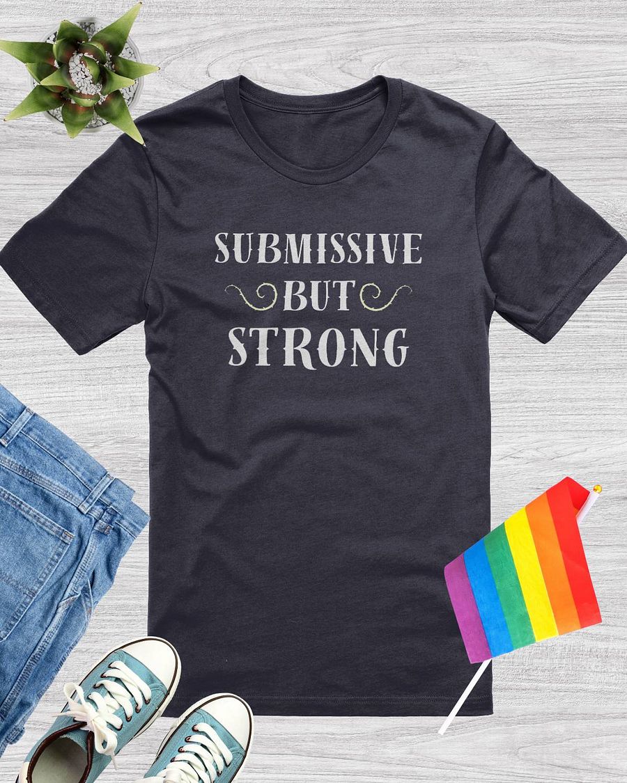 Submissive But Strong T-Shirt product image (1)