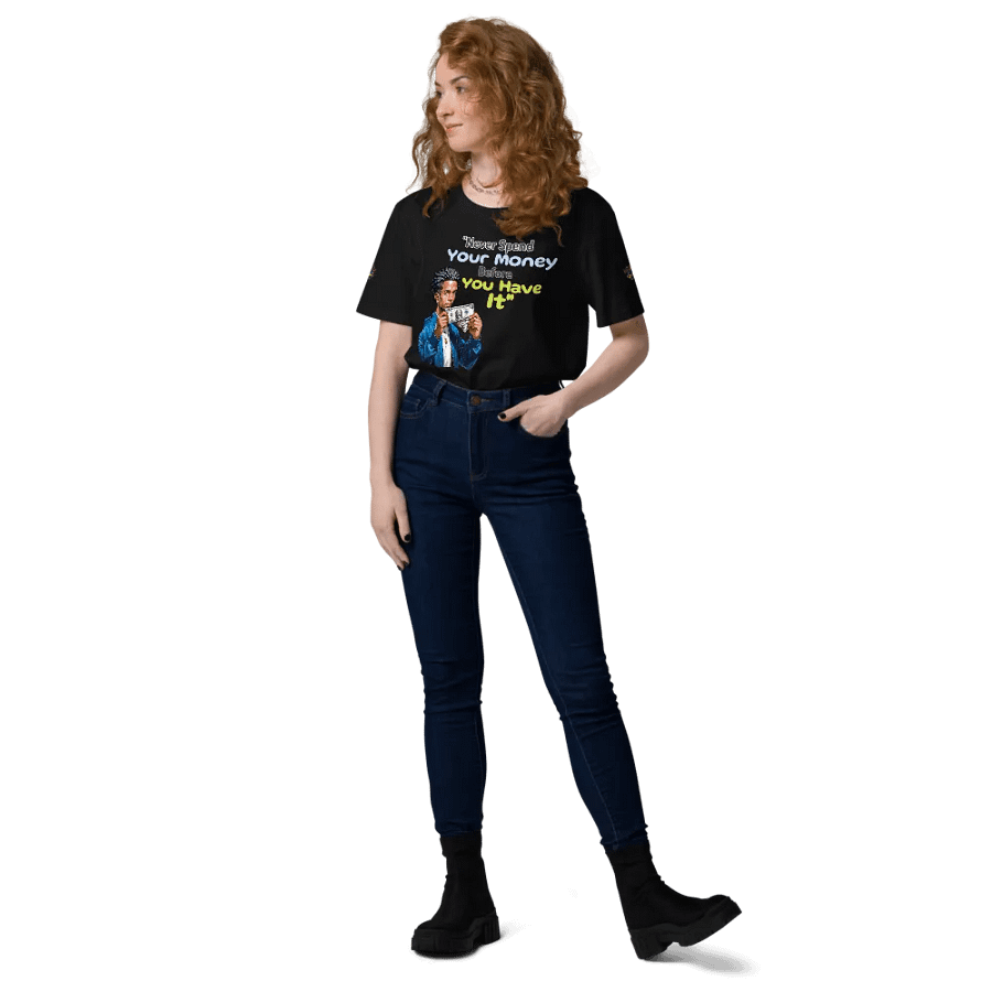 Never Spend Your Money Before You Have It T-Shirt product image (8)