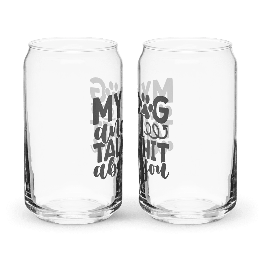 'MY DOG & I TALK SH*T ABOUT YOU' Glass product image (11)