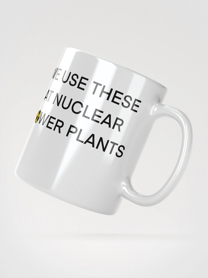 We Use This Mug at Nuclear Power Plants product image (4)