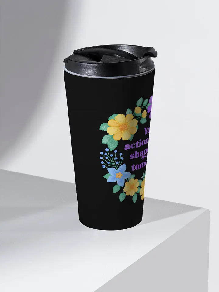 Your actions today shape your tomorrow - Motivational Travel Mug product image (2)