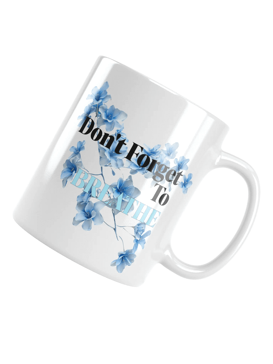 Don't Forget To Breathe - White Glossy Mug product image (4)