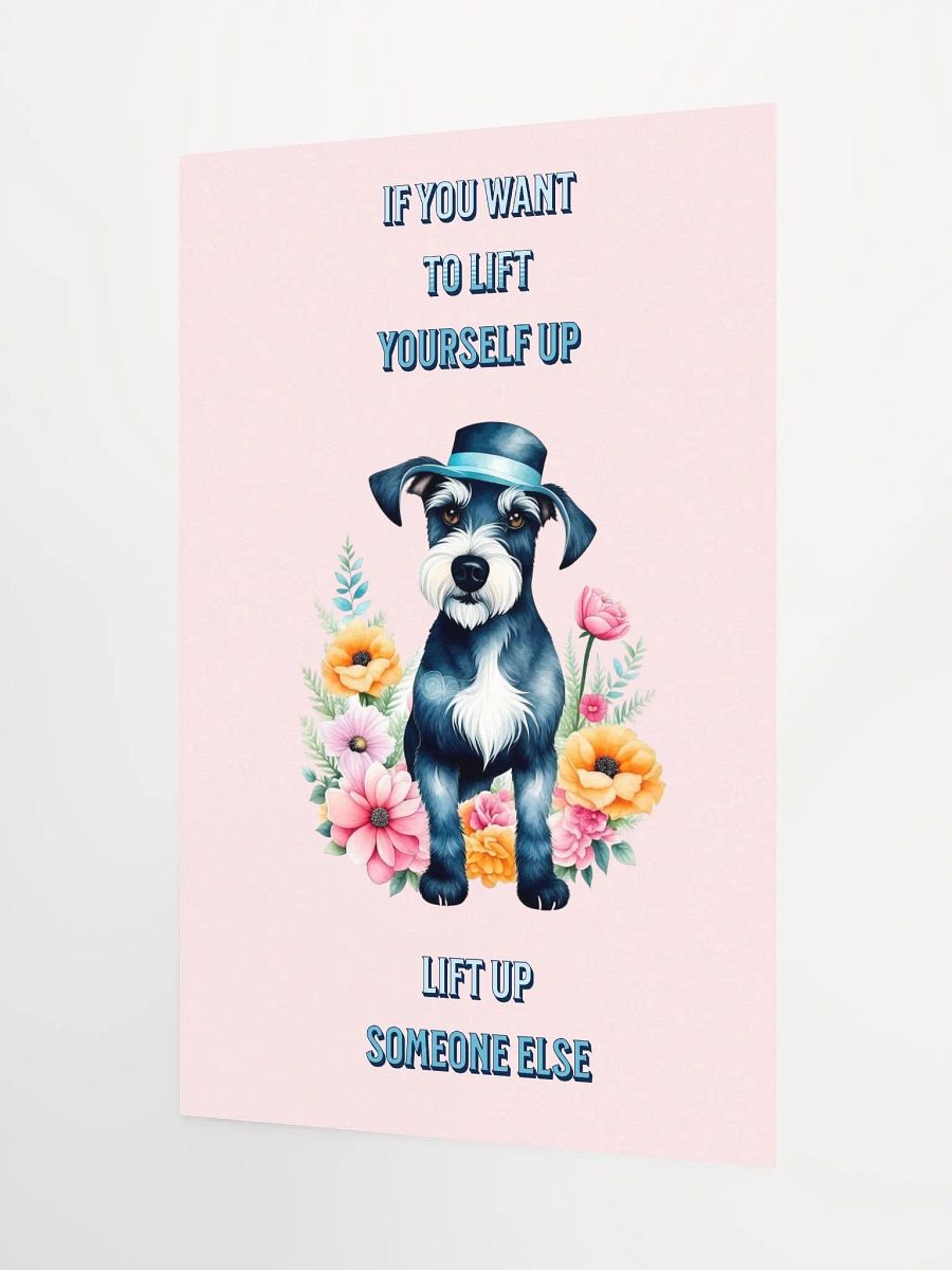 IF YOU WANT TO LIFT YOURSELF UP NINIATURE SCHNAUZER product image (8)