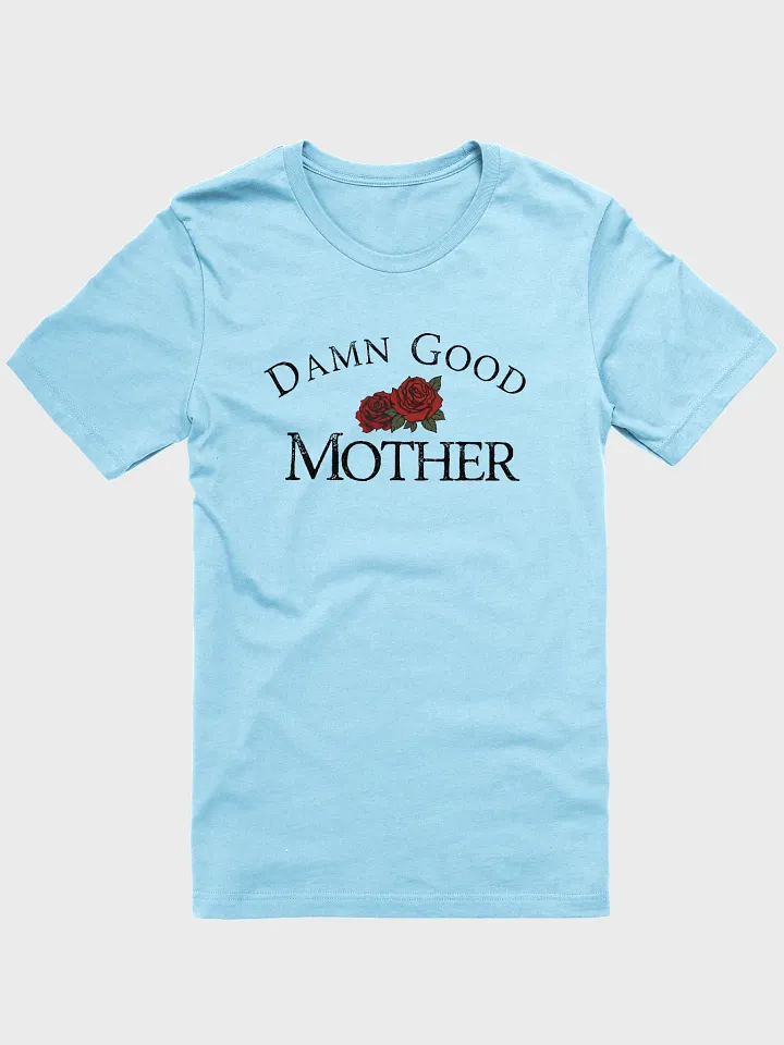 Damn Good Mother Short Sleeve Unisex T-Shirt Top product image (6)