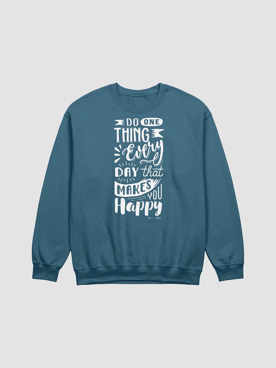 Do One Thing Every Day That Makes You Happy Sweatshirt product image (2)