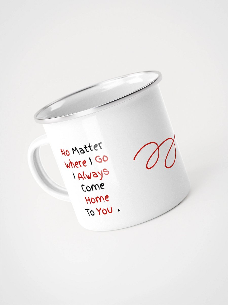 No Matter Where I Go I Always Come Home To You Enamel Camp Mug product image (4)