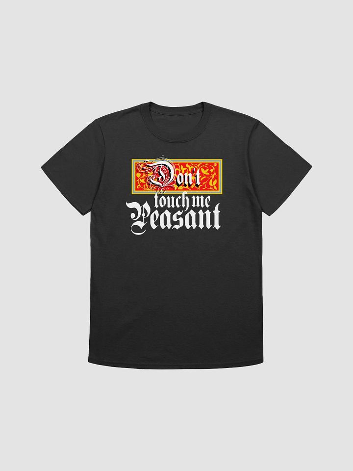 Don't touch me peasant. Funny Ren fair T-shirt product image (1)