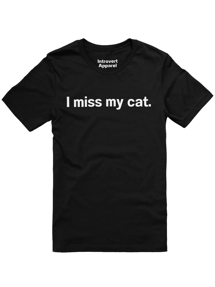 I miss my cat. Unisex T-Shirt product image (1)