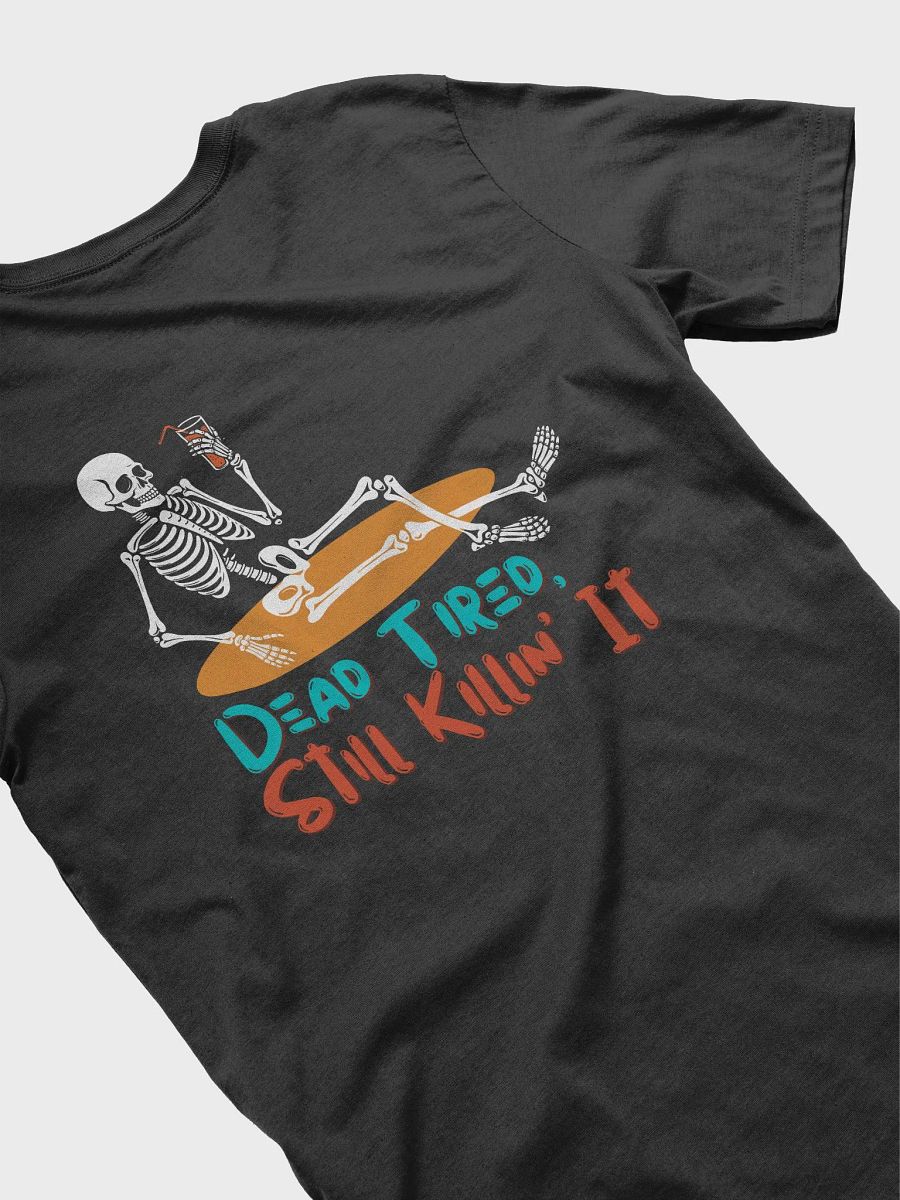 Dead Tired, Still Killin’ It Tee – Unisex Skeleton Chillin’ Graphic T-Shirt | Fun & Quirky product image (4)