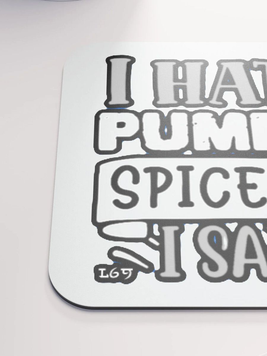 I HATE PUMPKIN SPICE, YEAH I SAID IT product image (6)