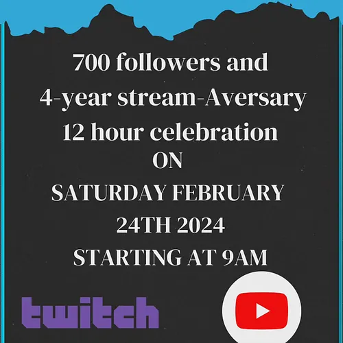 To celebrate 700 followers, and My 4th year anniversary fo streaming!! We are doing a big 12 hr Celebration. Which will featu...