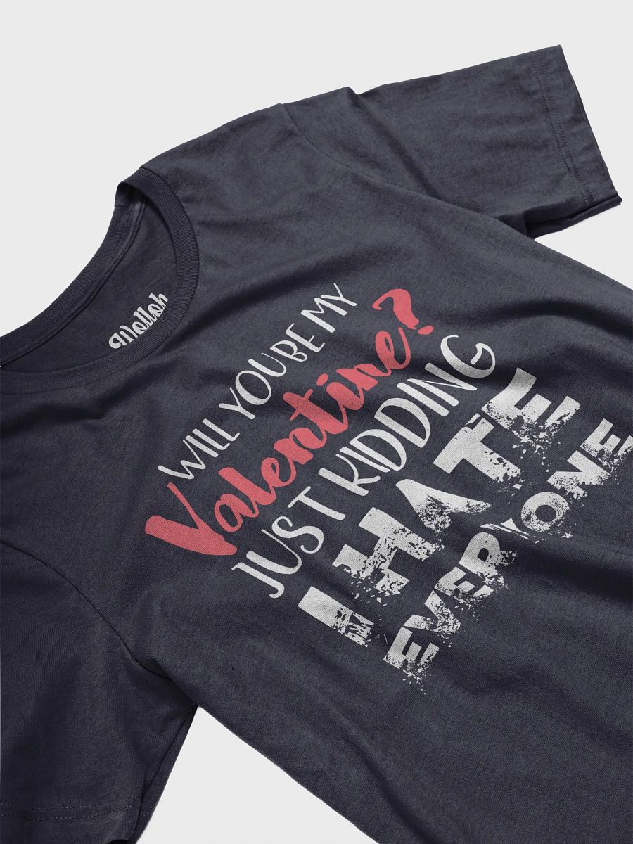 Will You Be My Valentine? - Funny Anti-Valentine's Day for singles T-Shirt product image (4)