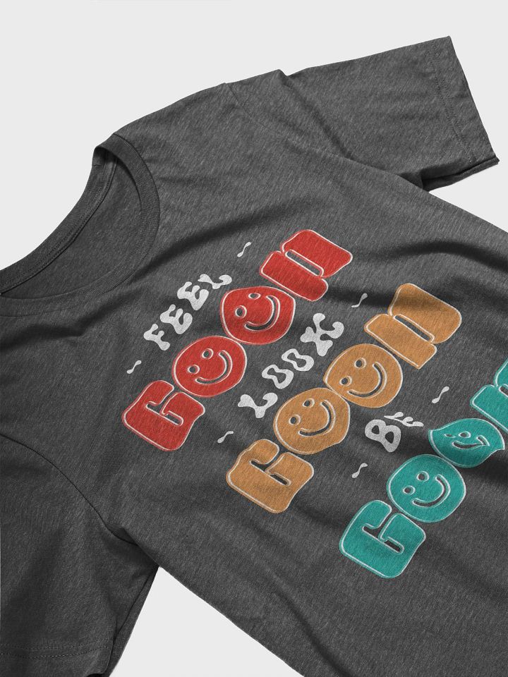 Feel, Look, Be Good t-shirt product image (2)