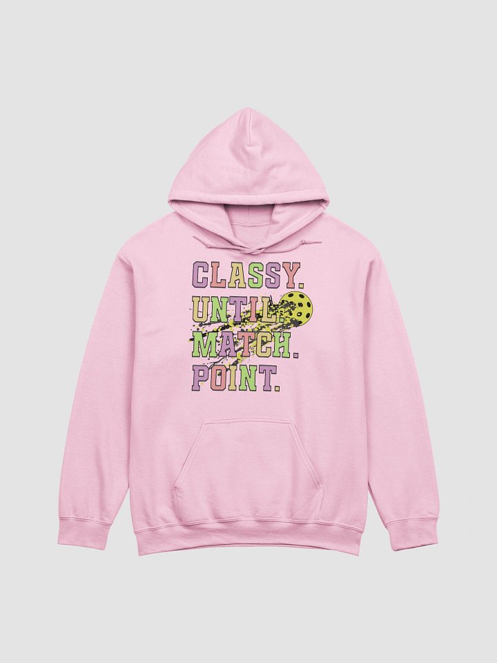 Classy Until Match Point Pickleball Madness Hoodie product image (17)